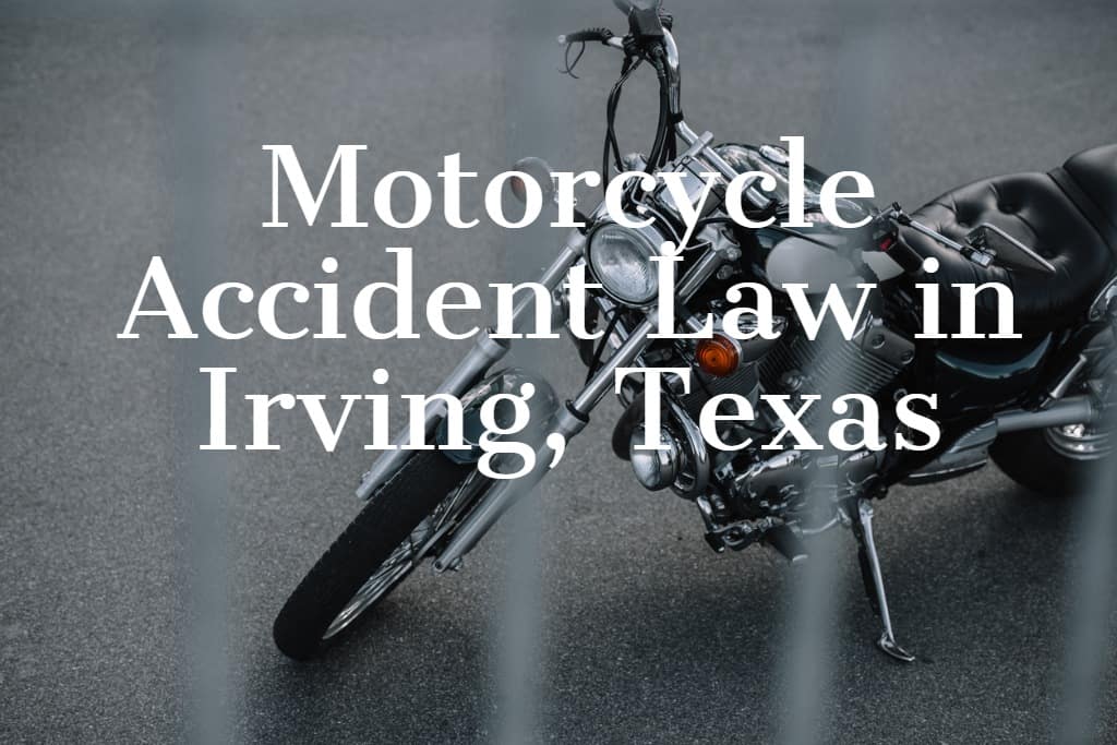 Motorcycle Accident Law in Irving, Texas
