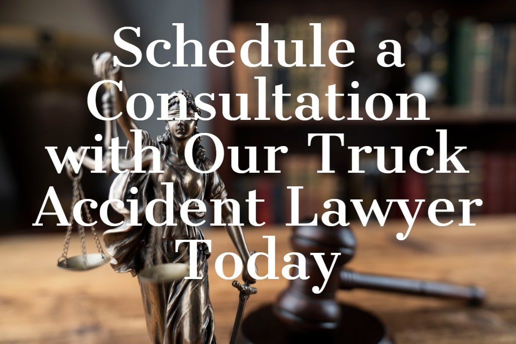 Schedule a Consultation with Our Truck Accident Lawyer