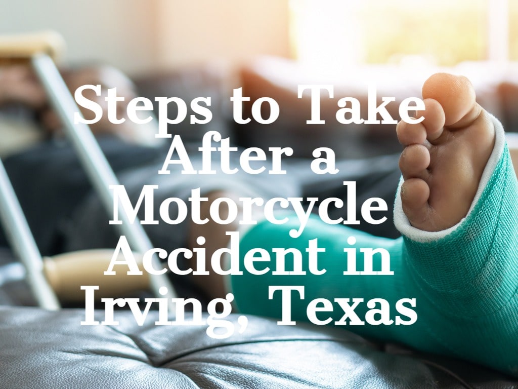 Steps to Take After a Motorcycle Accident in Irving, Texas